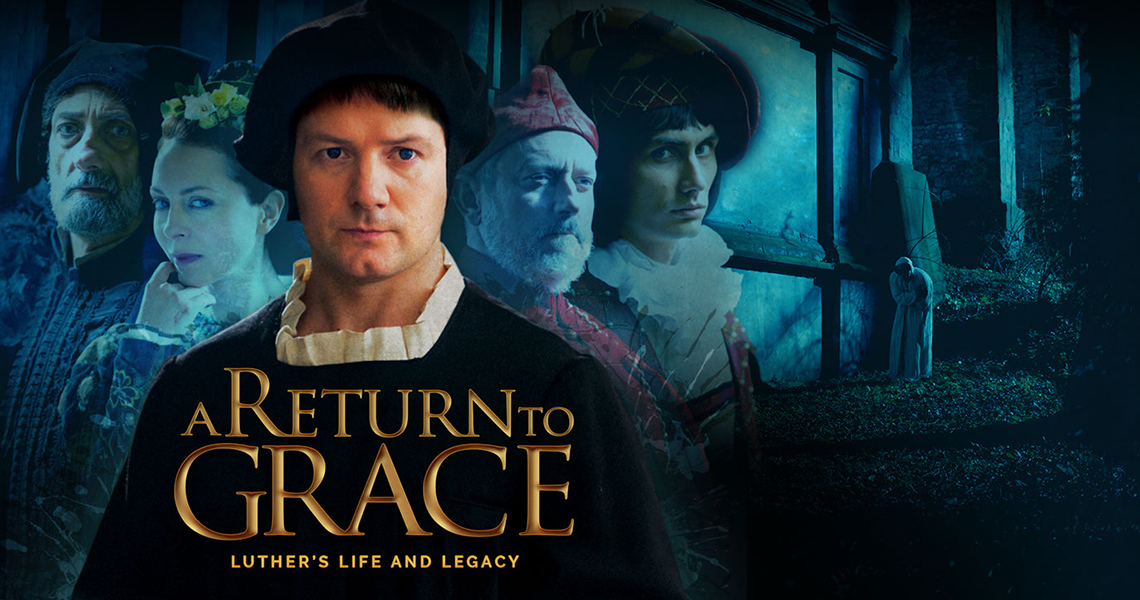 A Return To Grace: Luther`S Life And Legacy