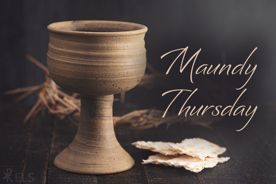 What is Maundy Thursday? Evangelical Lutheran Synod